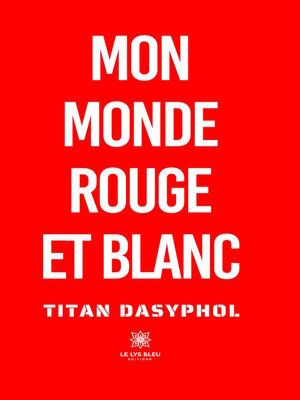 cover image of Mon monde rouge et blanc